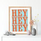 Hey Hey Hey Art Print