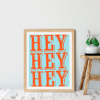 Hey Hey Hey Art Print