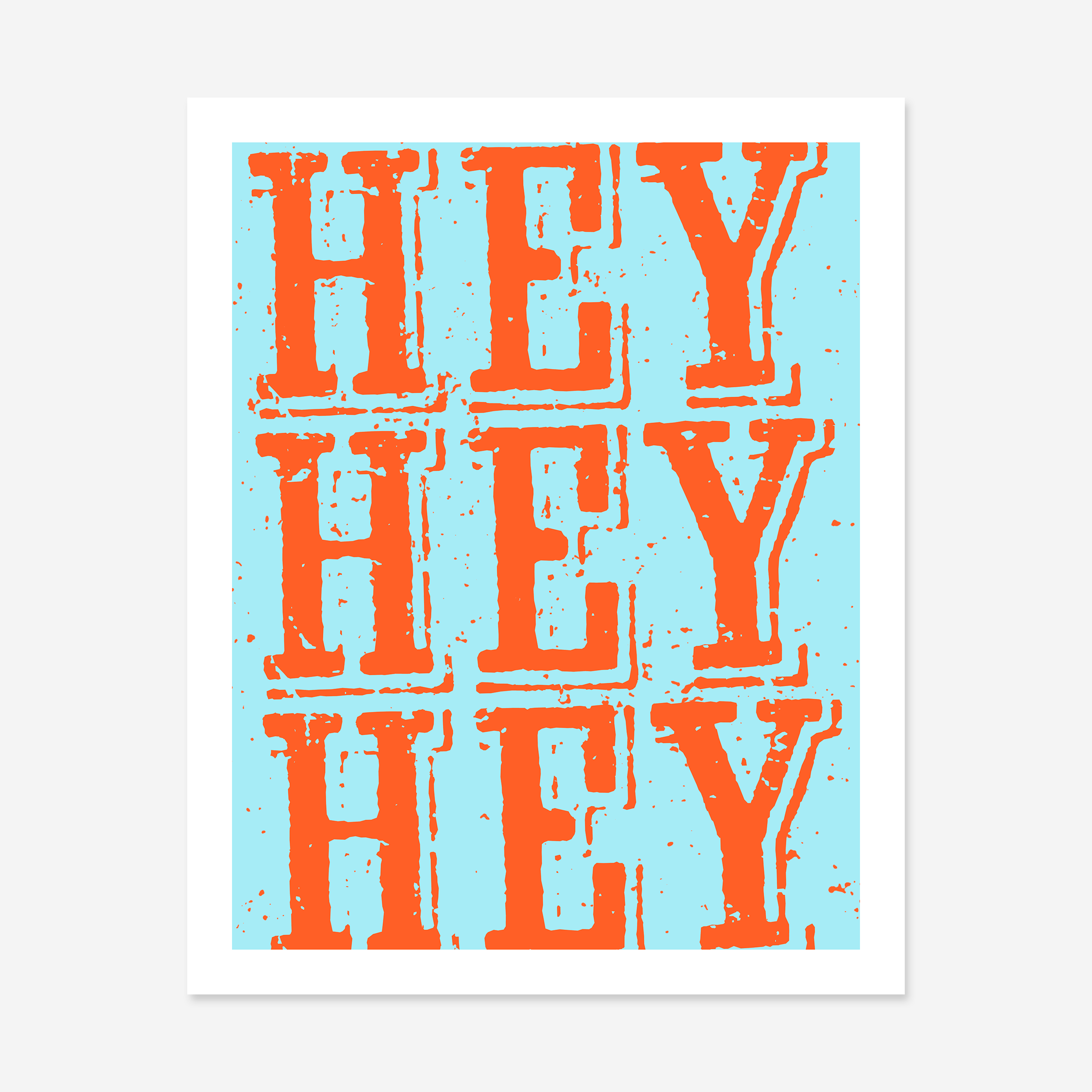 Hey Hey Hey Art Print