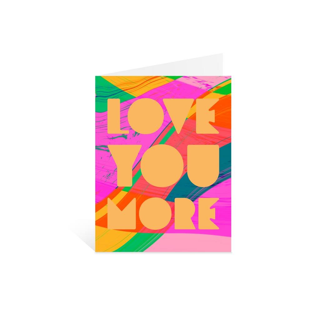 Love You More Greeting Card