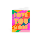 Love You More Greeting Card