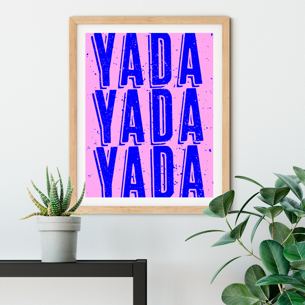 Yada Yada Yada Art Print