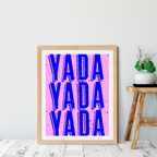 Yada Yada Yada Art Print