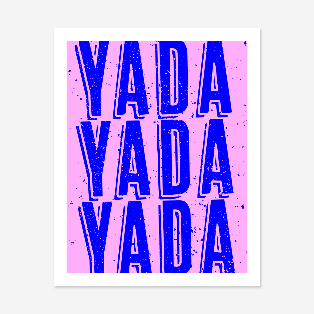 Yada Yada Yada Art Print
