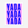 Yada Yada Yada Art Print