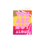 You Are Not Alone Greeting Card