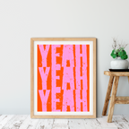Yeah Yeah Yeah Art Print