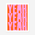 Yeah Yeah Yeah Art Print