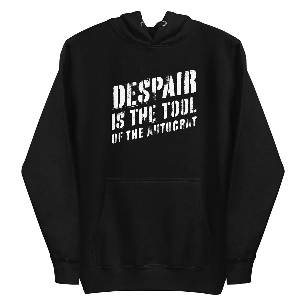 Despair is the Tool of the Autocrat Unisex Hoodie